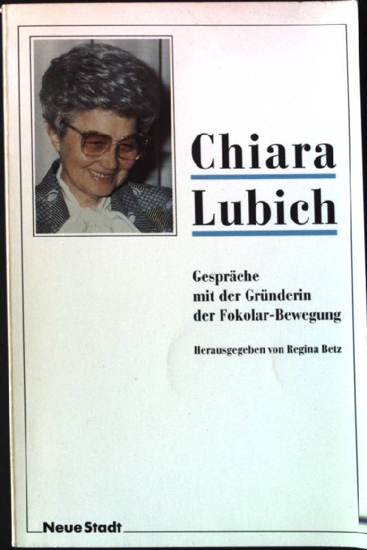 Gespräche mit der Gründerin der Fokolar-Bewegung. - Lubich, Chiara und Regina [Hrsg.] Betz