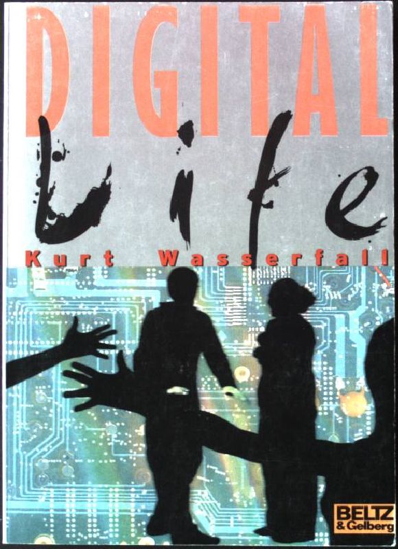 Digital life : ein Science-fiction-Roman. Gulliver Taschenbuch Nr. 528, - Wasserfall, Kurt