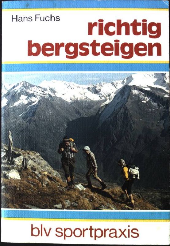 Richtig bergsteigen. Grafik: Hellmut Hoffmann u. Barbara von Damnitz, BLV Sportpraxis Nr. 222; - Fuchs, Hans