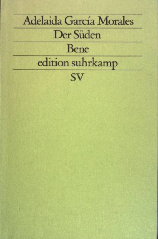 Der Süden. Bene. Edition Suhrkamp ; (Nr 1460) - García Morales, Adelaida