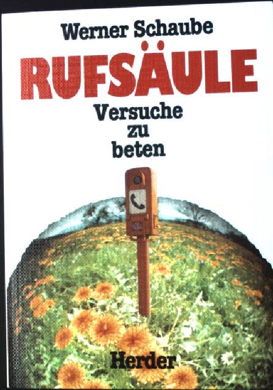 Rufsäule : Versuche zu beten. - Schaube, Werner