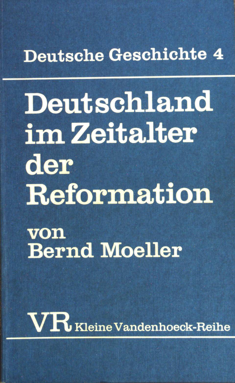 Deutschland im Zeitalter der Reformation. Kleine Vandenhoeck-Reihe (Nr 1432) - Moeller, Bernd