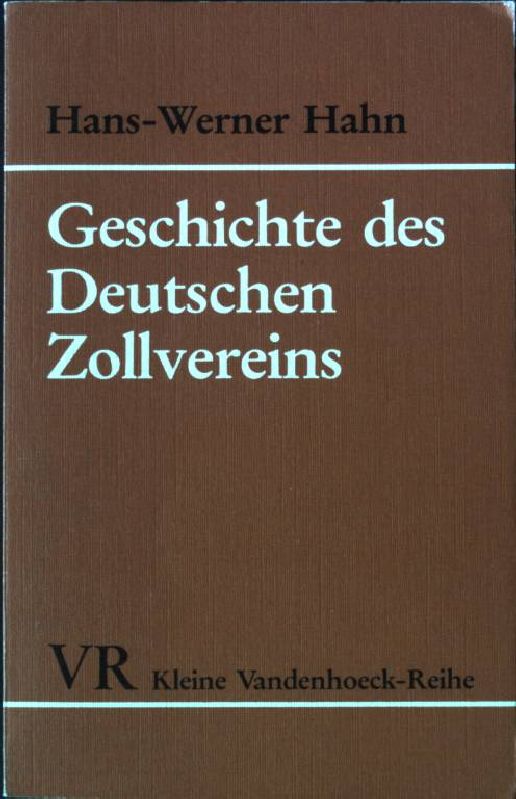Geschichte des Deutschen Zollvereins. Kleine Vandenhoeck-Reihe 1502 - Hahn, Hans-Werner