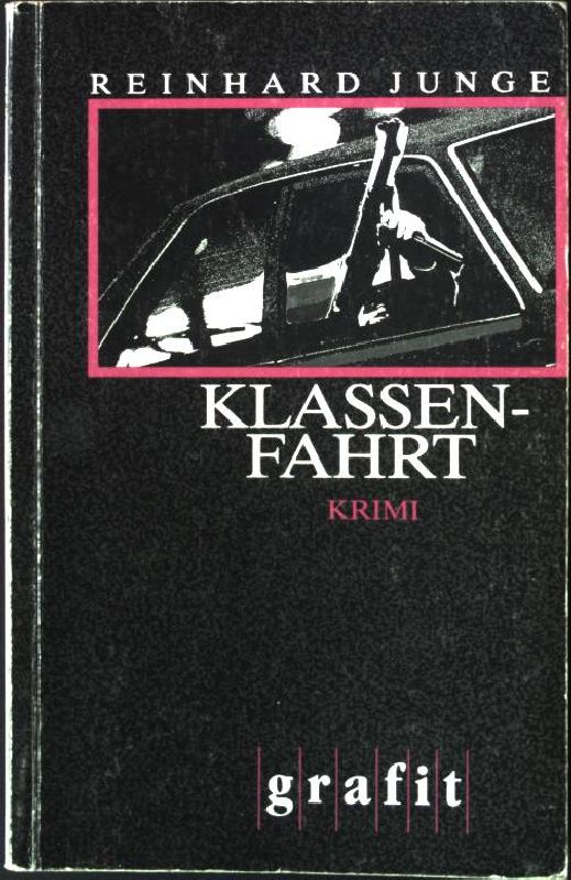 Klassenfahrt : Kriminalroman. Grafitäter und Grafitote - Junge, Reinhard