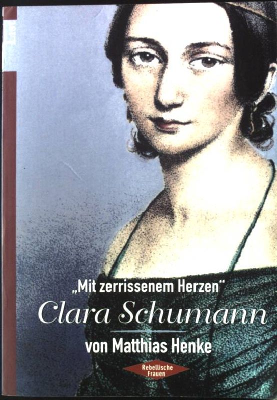 Mit zerissenem Herzen', Clara Schumann. List 65069, - Henke, Matthias