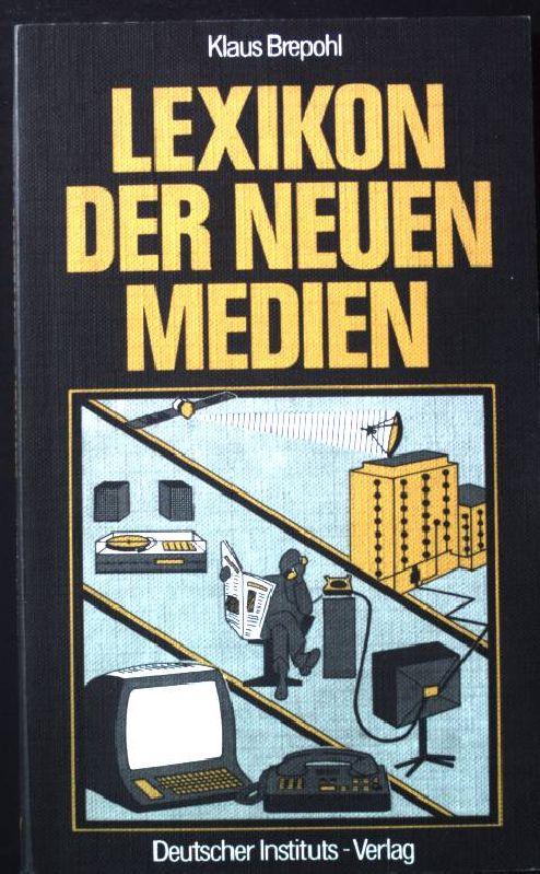 Lexikon der neuen Medien. Techn. Beratung Gerhard Kleinke - Brepohl, Klaus