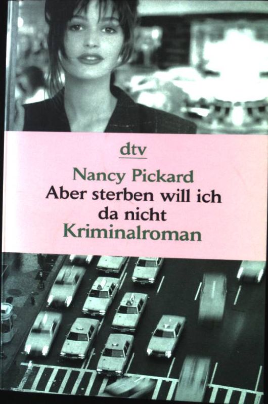 Aber sterben will ich da nicht. Kriminalroman. dtv 8398; - Pickard, Nancy