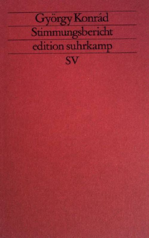 Stimmungsbericht. Edition Suhrkamp ; (Nr 1394) - Konrád, György