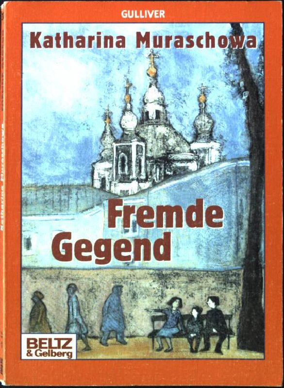 Fremde Gegend. Katharina Muraschowa. Aus dem Russ. von Franz Derdak, Gulliver Taschenbuch 317, - Muraschwoa, Katharina