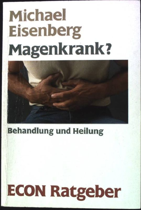 Magenkrank? : Behandlung und Heilung. ETB ; 20068 : Econ-Ratgeber - Eisenberg, Michael