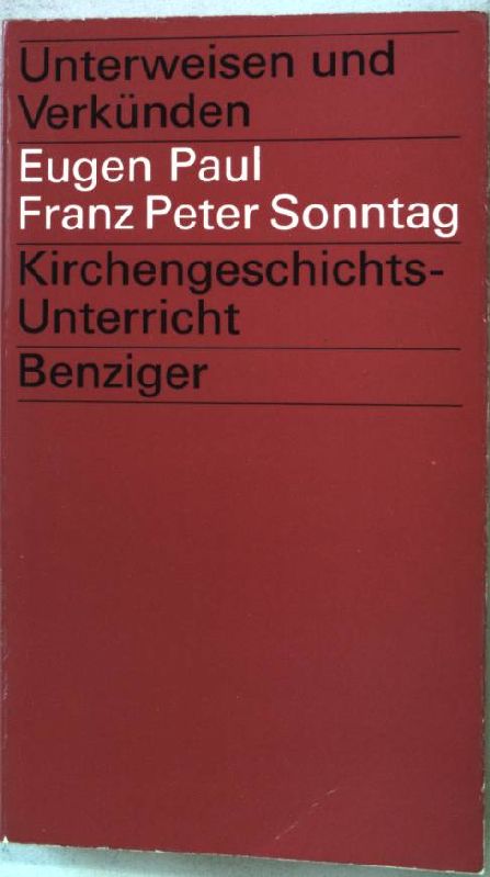 Kirchengeschichts-Unterricht. Unterweisen und Verkünden 14. - Paul, Eugen und Franz Peter Sonntag