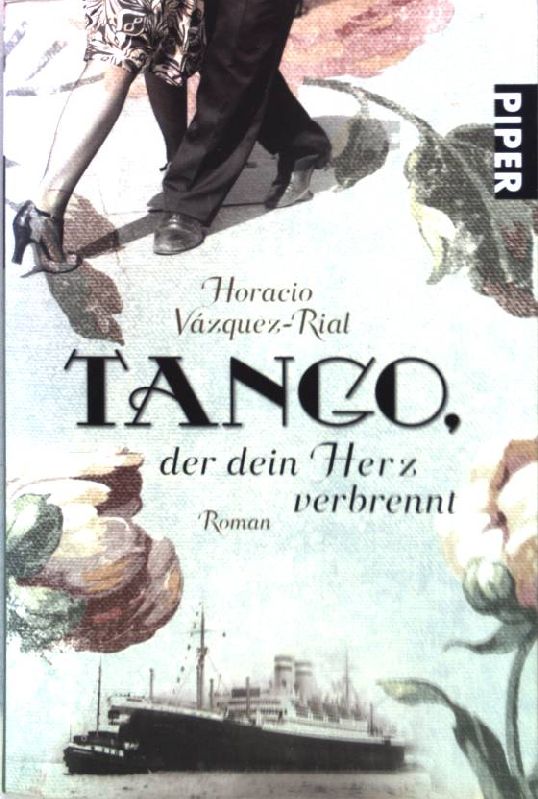Tango, der dein Herz verbrennt : Roman. Piper ; 5967 - Vázquez Rial, Horacio und Petra [Übers.] Zickmann