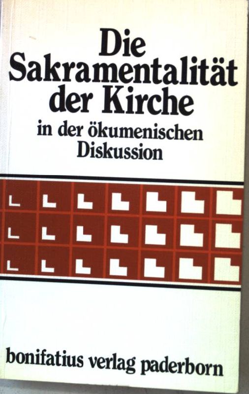 Die Sakramentalität der Kirche in der ökumenischen Diskussion : Referate u. Diskussion e. Symposions anlässl. d. 25jährigen Bestehens d. Johann-Adam-Möhler-Inst. Nr.15