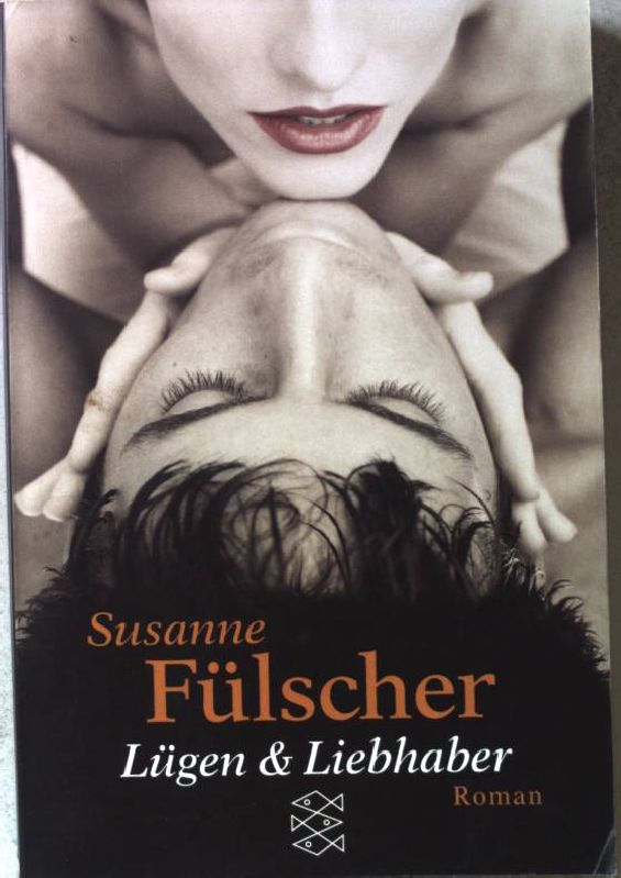 Lügen & Liebhaber : Roman. Nr.14732 - Fülscher, Susanne