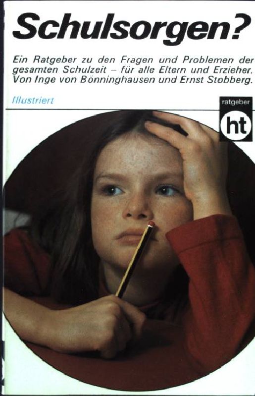 Schulsorgen?. humboldt-taschenbücher ; 239 : prakt. ratgeber - Bönninghausen, Inge von und Ernst Stobberg