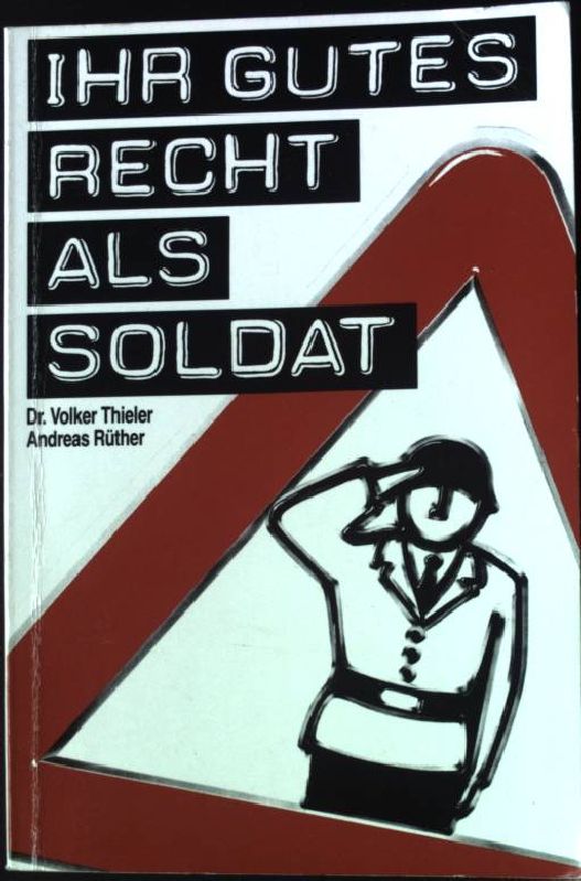 Ihr gutes Recht als Soldat. Moewig ; Bd. Nr. 3285 : Sachbuch - Thieler, Volker und Andreas Rüther