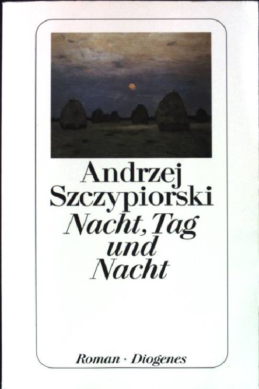 Nacht, Tag und Nacht : Roman. Diogenes-Taschenbuch ; 22635 - Szczypiorski, Andrzej