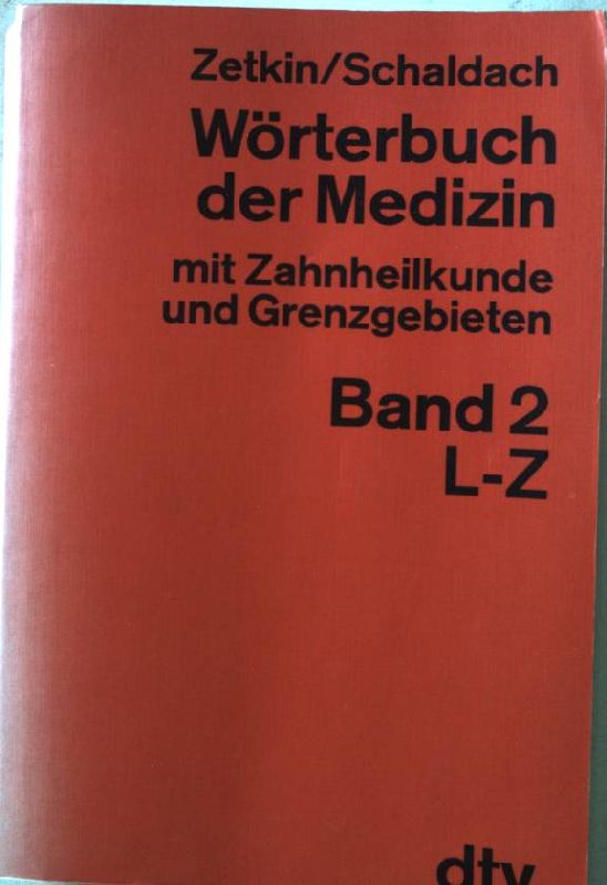 Wörterbuch der Medizin, Zahnheilkunde und Grenzgebiete; Teil: Bd. 2., L - Z Nr.3029 - ZETKIN-SCHALDACH.