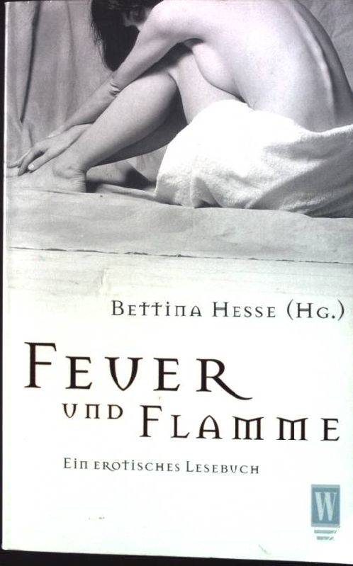 Feuer und Flamme : ein erotisches Lesebuch. Wunderlich-Taschenbuch ; 26371 - Hesse, Bettina [Hrsg.]
