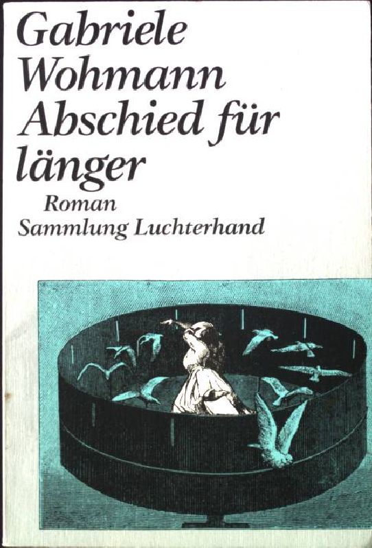 Abschied für länger. Roman. Sammlung Luchterhand 905, - Wohmann, Gabriele