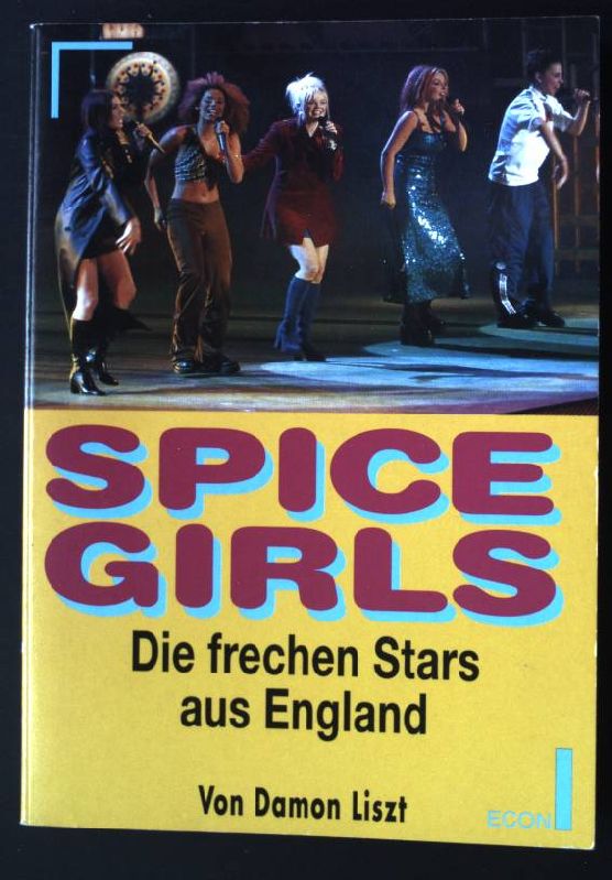 Spice Girls : die frechen Stars aus England. (Nr 12027) : ECON Rock & Pop - Liszt, Damon