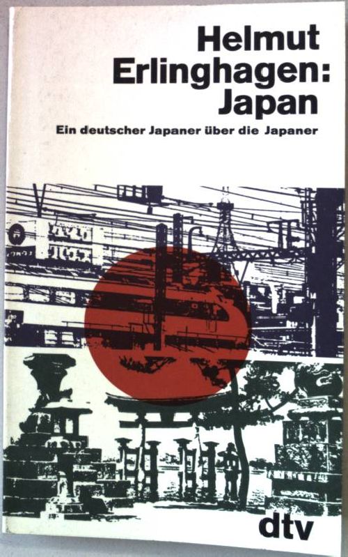 Japan : e. dt. Japaner über d. Japaner. dtv ; 1184 - Erlinghagen, Helmut