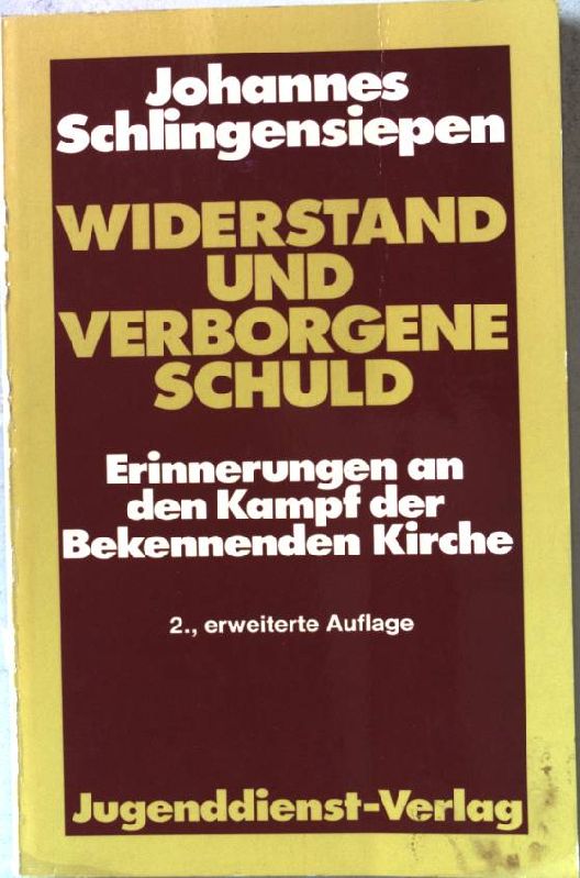 Widerstand und verborgene Schuld : Erinnerungen an d. Kampf d. Bekennenden Kirche. - Schlingensiepen, Johannes