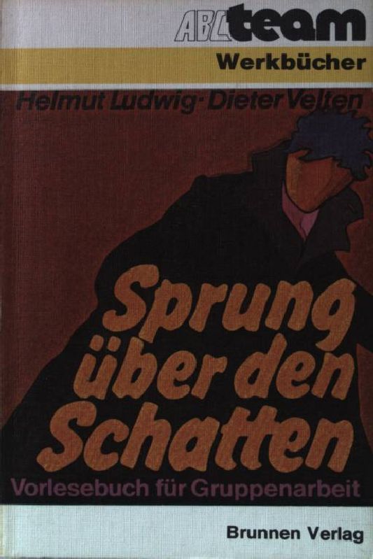 Sprung über den Schatten : Vorlesebuch für Gruppenarbeit. W 811 - Ludwig, Helmut und Dieter Velten