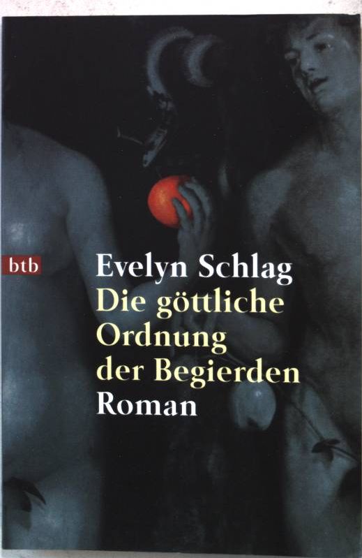 Die göttliche Ordnung der Begierden : Roman. Nr.72600 : btb - Schlag, Evelyn