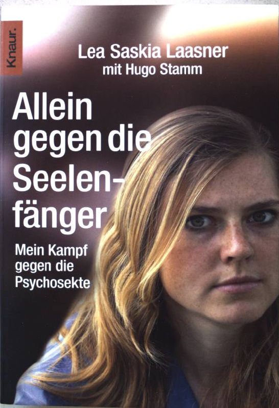 Allein gegen die Seelenfänger : mein Kampf gegen die Psychosekte. Knaur (Nr 77870) - Laasner, Lea Saskia