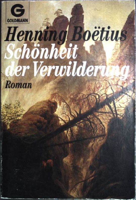 Schönheit der Verwilderung: Das kurze Leben des Johann Christian Günther; Roman. (Nr. 41187) Goldmann - Boëtius, Henning