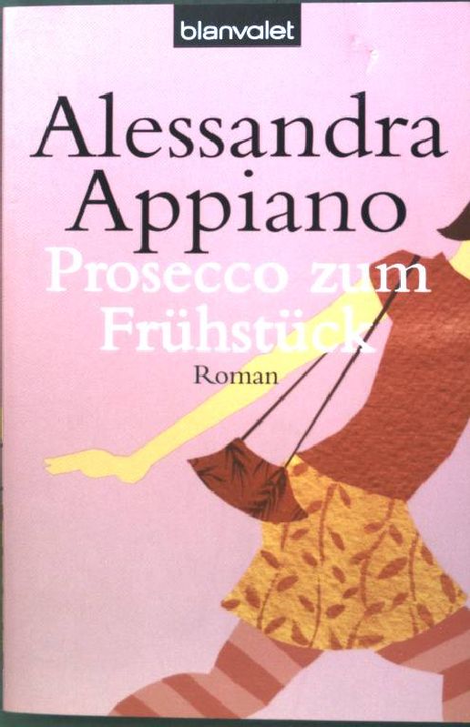 Prosecco zum Frühstück : Roman. (Nr. 36246) Blanvalet - Appiano, Alessandra