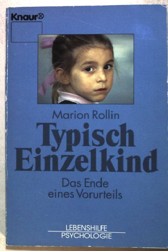 Typisch Einzelkind : das Ende eines Vorurteils. Knaur 84004 - Rollin, Marion