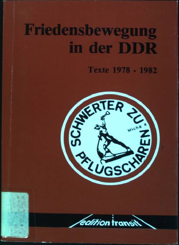 Friedensbewegung in der DDR : Texte 1978 - 1982. Edition Transit ; Bd. 2 - Büscher, Wolfgang (Hrsg.)