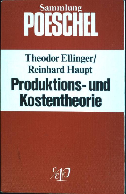 Produktions- und Kostentheorie. (Nr. 111) Sammlung Poeschel - Ellinger, Theodor und Reinhard Haupt