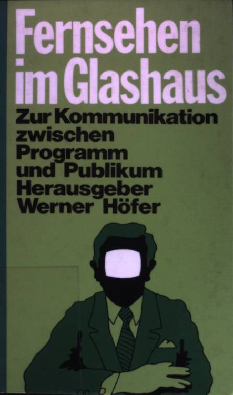 Fernsehen im Glashaus: Zur Kommunikation zwischen Programm und Publikum. - Höfer, Werner (Hrsg.)