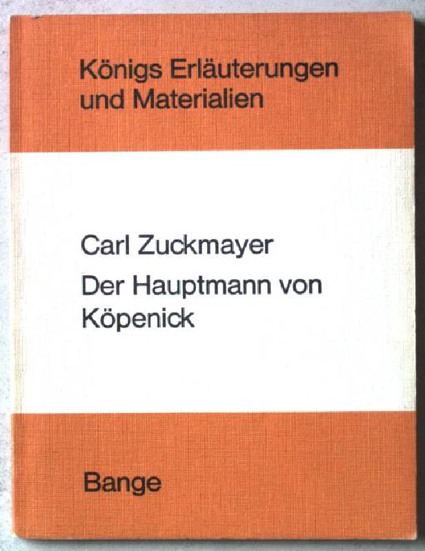 Erläuterungen zu Carl Zuckmayers Der Hauptmann von Köpenick. KE 150 - Rosebrock, Theo und Carl Zuckmayer