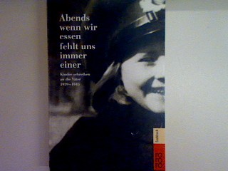 Abends wenn wir Essen fehlt uns immer einer: Kinder schreiben an die Väter 1939 bis 1945. Nr. 60873, - Lange, Herta und Benedikt Burkard