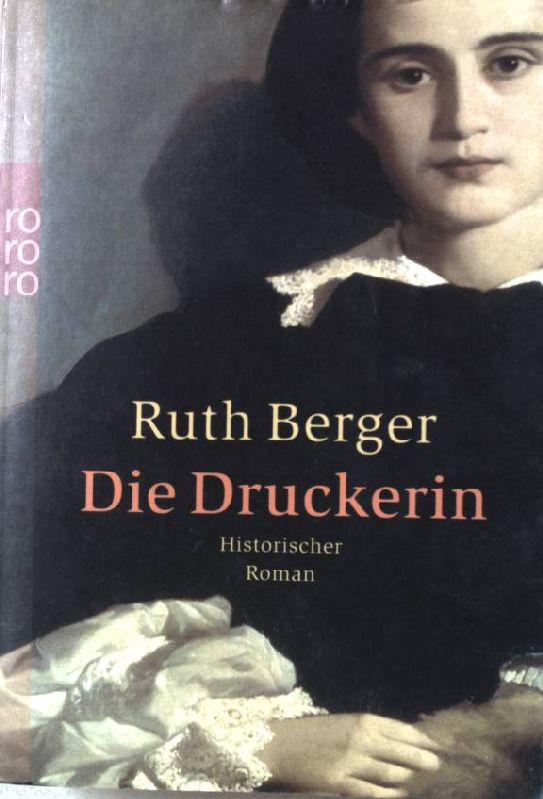 Die Druckerin : historischer Roman. Nr.23903 - Berger, Ruth