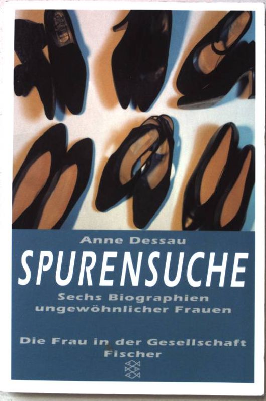 Spurensuche : sechs Biographien ungewöhnlicher Frauen. Nr.12893 - Dessau, Anne