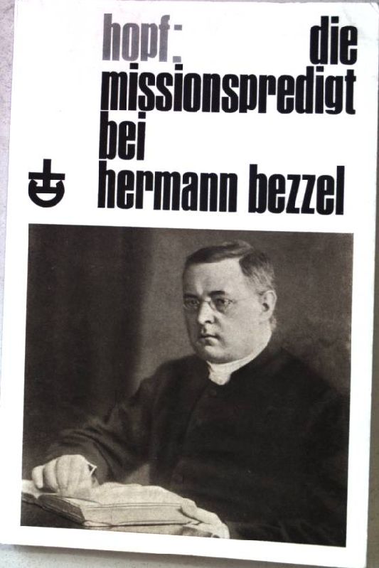 Die Missionspredigt bei Hermann Bezzel. - Hopf, Friedrich Wilhelm