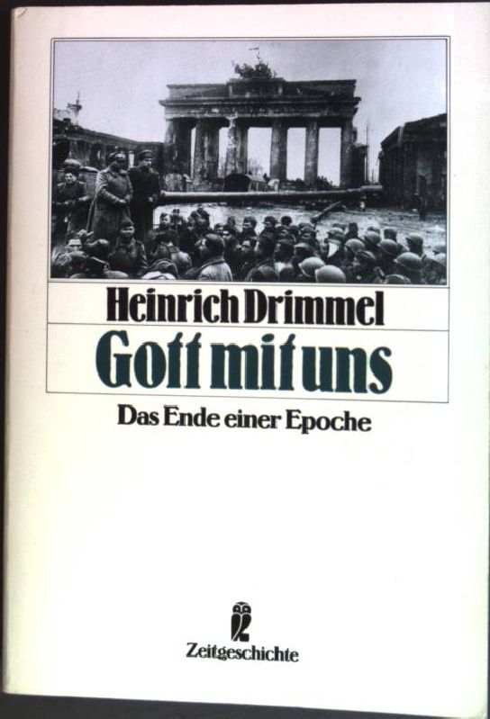 Gott mit uns : Das Ende einer Epoche. (Nr. 33110) Zeitgeschichte - Drimmel, Heinrich