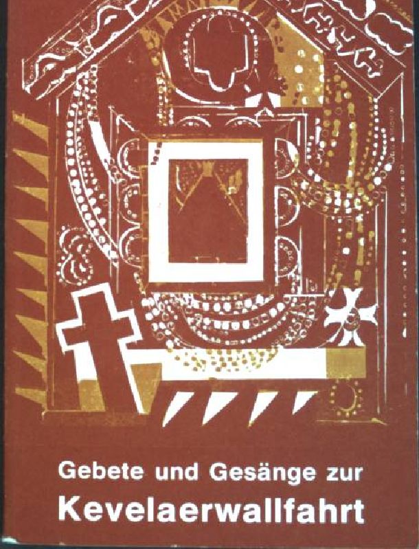 Gebete und Gesänge zur Kevelaerwallfahrt. - Schulte Staade, Richard (Hrsg.)