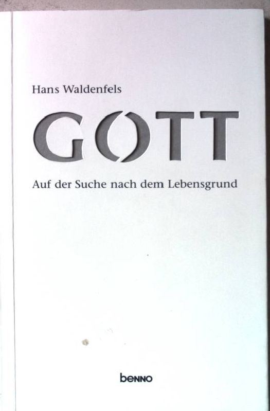 Gott. Auf der Suche nach dem Lebensgrund. - Waldenfels, Hans