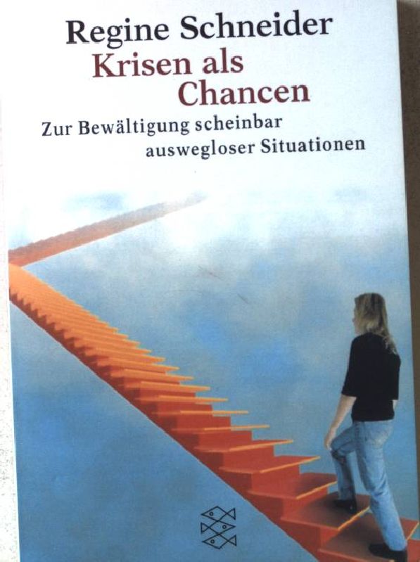 Krisen als Chancen : zur Bewältigung scheinbar auswegloser Situationen. Nr.14084 - Schneider, Regine