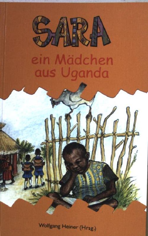 Sara - ein Mädchen aus Uganda. - Heiner, Wolfgang