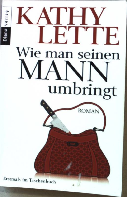 Wie man seinen Mann umbringt : Roman. Nr.35488 - Lette, Kathy und Ruth (Übers.) Keen