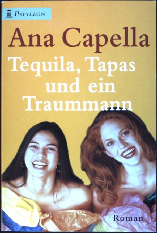 Tequila, Tapas und ein Traummann : Roman. (Nr. 0220) Pavillon-Taschenbuch - Capella, Ana