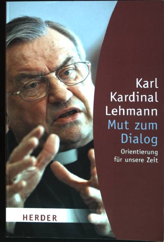 Mut zum Dialog : Orientierung für unsere Zeit. (Nr. 6021) Herder-Spektrum - Lehmann, Karl und Michael (Hrsg.) Kinnen