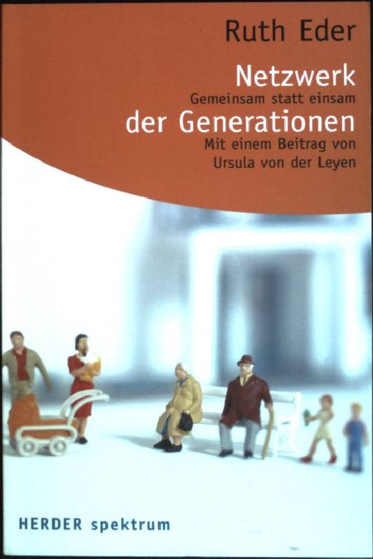 Netzwerk der Generationen : Gemeinsam statt einsam. (Nr. 5732) Herder-Spektrum - Eder, Ruth
